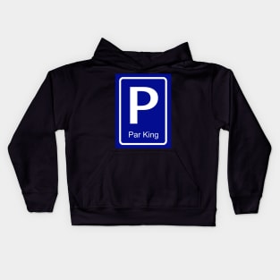 Par King parking sign for him - partner parking sign Kids Hoodie